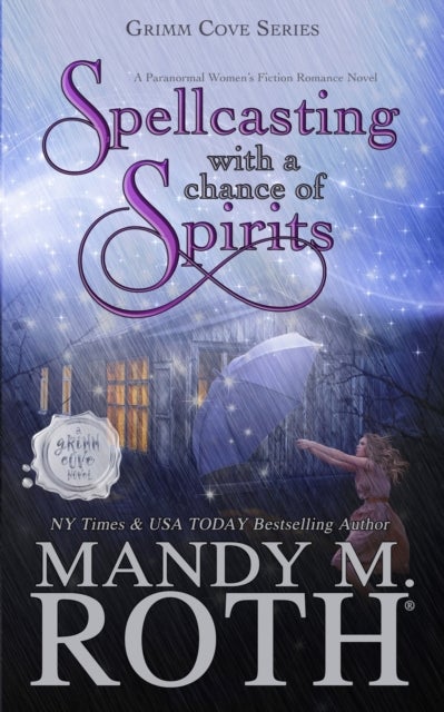 Spellcasting with a Chance of Spirits - A Paranormal Women's Fiction Romance Novel