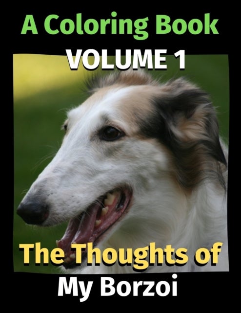 The Thoughts of My Borzoi - A Coloring Book Volume 1