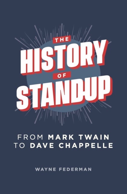 The History of Stand-Up - From Mark Twain to Dave Chappelle