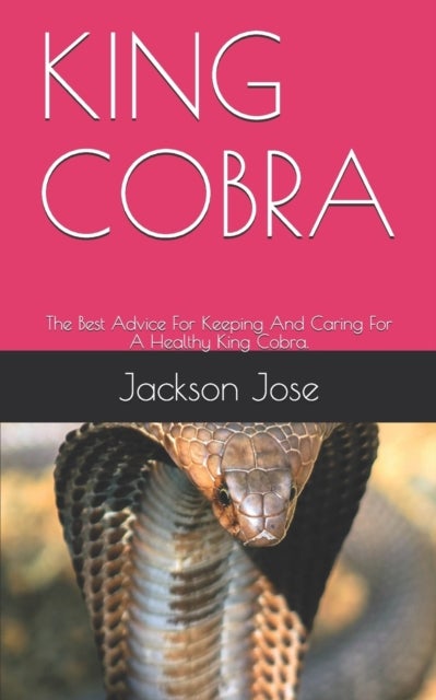 King Cobra - The Best Advice For Keeping And Caring For A Healthy King Cobra.