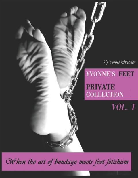 Yvonne's feet private collection Vol. 1 - When the art of bondage meets foot fetish