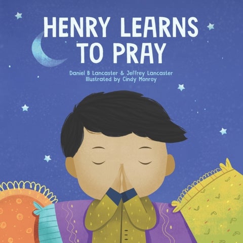 Henry Learns to Pray - A Children's Book About Jesus and Prayer