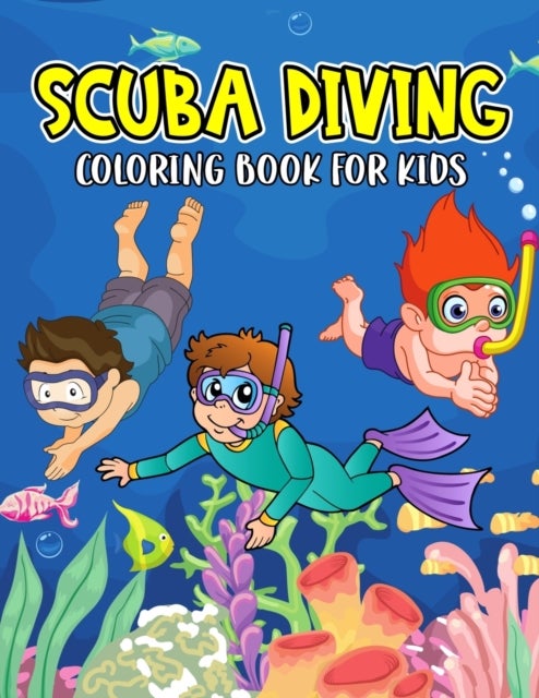 Scuba Diving Coloring Book for Kids - A Fun Coloring Activity Book for Toddler/ Preschooler and Kids Ages 4-8 Gift for Boys & Girls