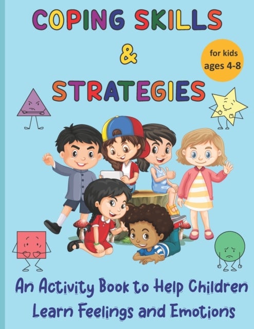 Coping Skills & Strategies - An activity book to help children learn feelings and emotions