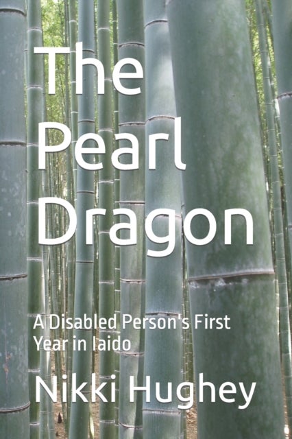 The Pearl Dragon - A Disabled Person's First Year in Iaido