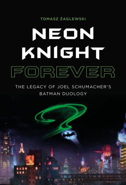 Neon Knight Forever - The Legacy of Joel Schumacher’s Batman Duology