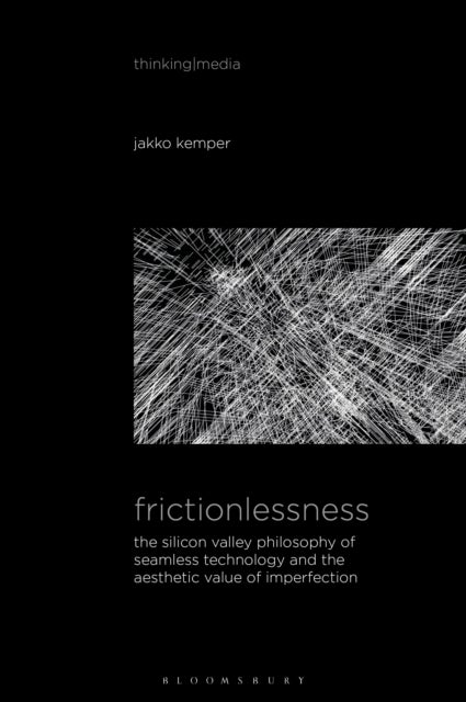 Frictionlessness - The Silicon Valley Philosophy of Seamless Technology and the Aesthetic Value of Imperfection