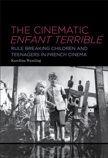 The Cinematic Enfant Terrible - Rule Breaking Children and Teenagers in French Cinema