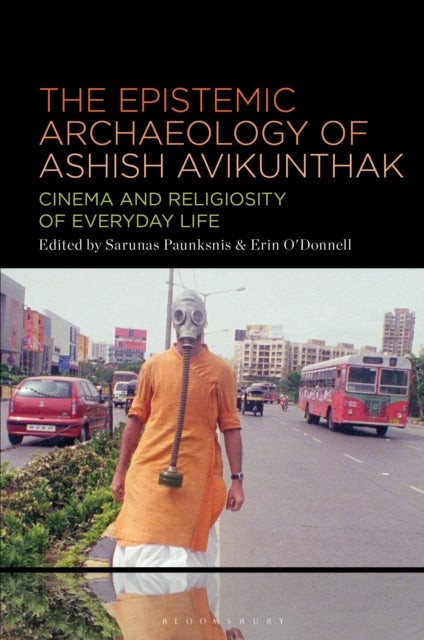The Epistemic Archeology of Ashish Avikunthak - Cinema and Religiosity of Everyday Life