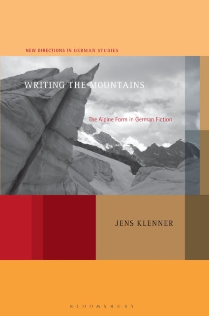 Writing the Mountains - The Alpine Form in German Fiction