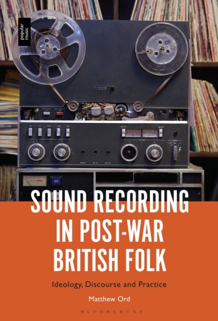 Sound Recording in Post-War British Folk - Ideology, Discourse and Practice