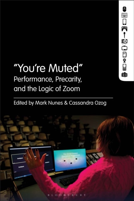 “You're Muted" - Performance, Precarity, and the Logic of Zoom