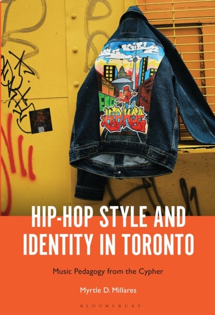 Hip-Hop Style and Identity in Toronto - Music Pedagogy from the Cypher