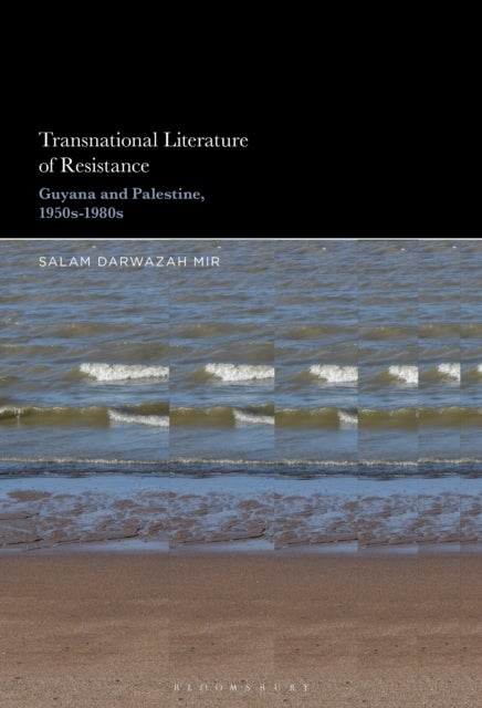 Transnational Literature of Resistance - Guyana and Palestine, 1950s-1980s