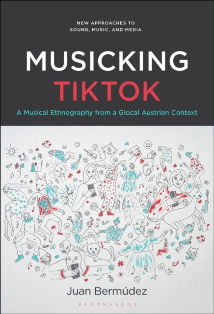 Musicking TikTok - A Musical Ethnography from a Glocal Austrian Context