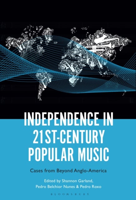 Independence in 21st-Century Popular Music - Cases from Beyond Anglo-America