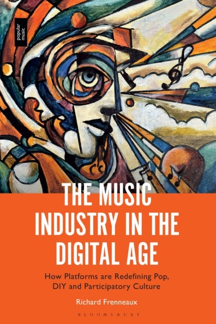 The Music Industry in the Digital Age - How Platforms are Redefining Pop, DIY and Participatory Culture
