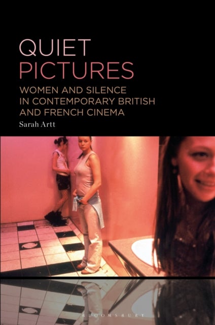 Quiet Pictures - Women and Silence in Contemporary British and French Cinema