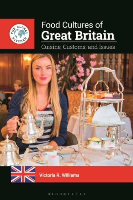 Food Cultures of Great Britain - Cuisine, Customs, and Issues