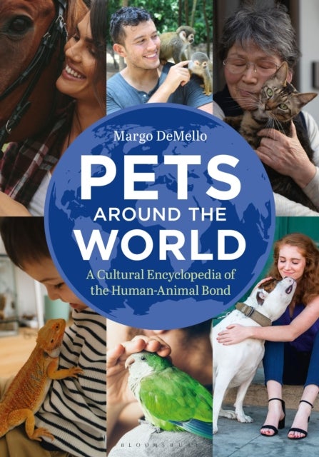 Pets Around the World - A Cultural Encyclopedia of the Human-Animal Bond