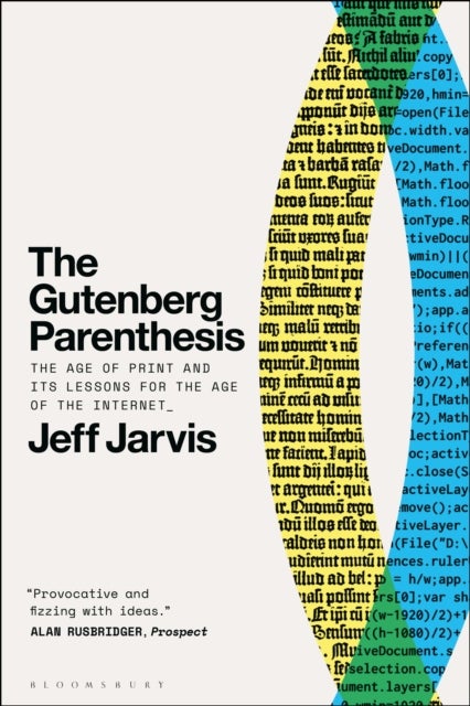 The Gutenberg Parenthesis - The Age of Print and Its Lessons for the Age of the Internet