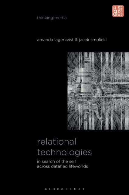 Relational Technologies - In Search of the Self across Datafied Lifeworlds