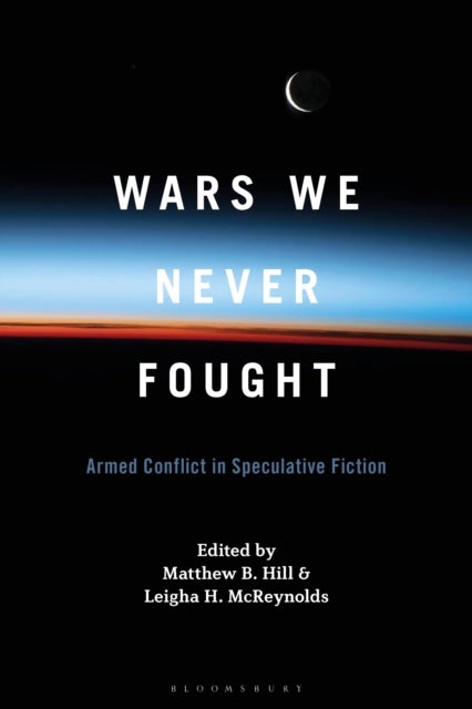 Wars We Never Fought - Armed Conflict in Speculative Fiction