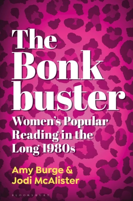 The Bonkbuster - Women's Popular Reading in the Long 1980s