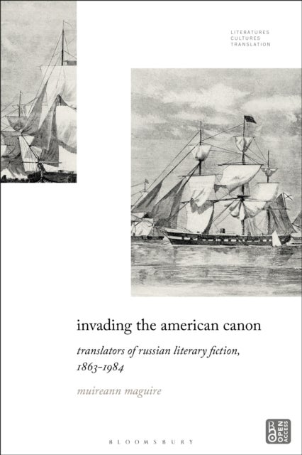 Invading the American Canon - Translators of Russian Literary Fiction, 1863-1984