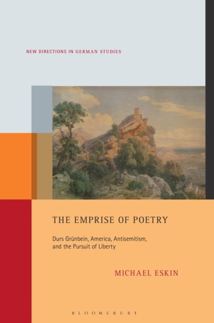 The Emprise of Poetry - Durs Grunbein, America, Antisemitism, and the Pursuit of Liberty