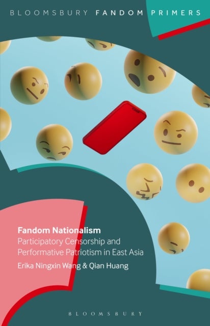Fandom Nationalism - Participatory Censorship and Performative Patriotism in East Asia