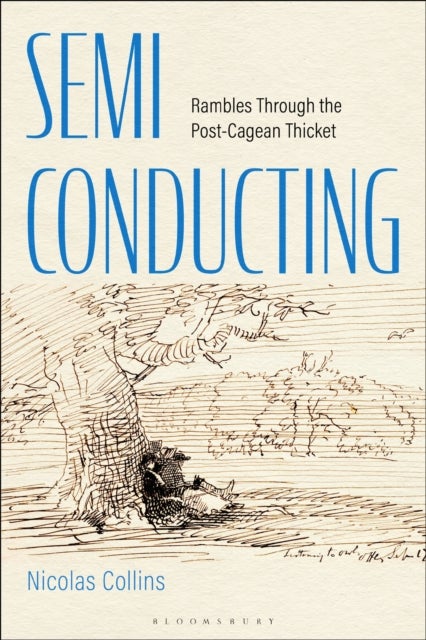 Semi-Conducting - Rambles Through the Post-Cagean Thicket