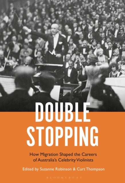Double Stopping - How Migration Shaped the Careers of Australia’s Celebrity Violinists
