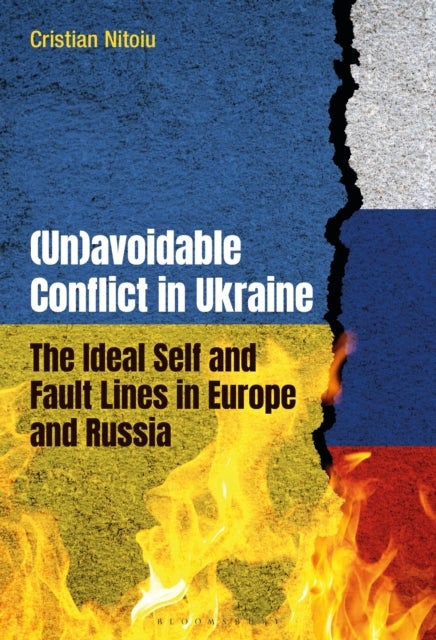 (Un)avoidable Conflict in Ukraine - The Ideal Self and Fault Lines in Europe and Russia
