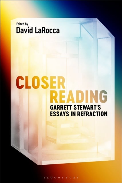 Closer Reading - Garrett Stewart's Essays in Refraction