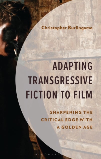 Adapting Transgressive Fiction to Film - Sharpening the Critical Edge with a Golden Age