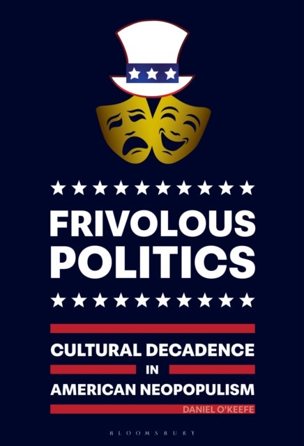 Frivolous Politics - Cultural Decadence in American Neopopulism
