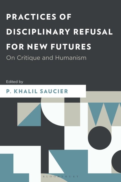 Practices of Disciplinary Refusal for New Futures - On Critique and Humanism