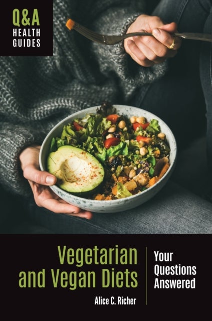 Vegetarian and Vegan Diets - Your Questions Answered