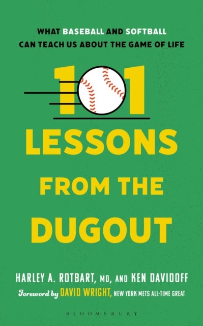 101 Lessons from the Dugout - What Baseball and Softball Can Teach Us About the Game of Life