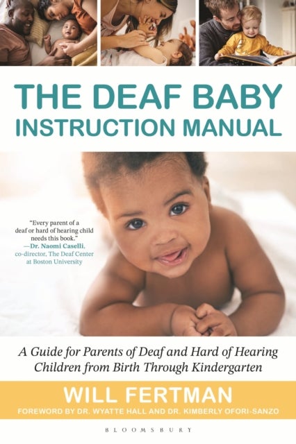 The Deaf Baby Instruction Manual - A Guide for Parents of Deaf and Hard of Hearing Children from Birth Through Kindergarten