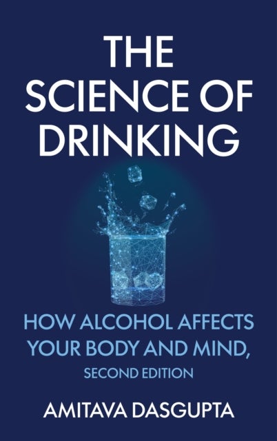 The Science of Drinking - How Alcohol Affects Your Body and Mind, 2nd Edition