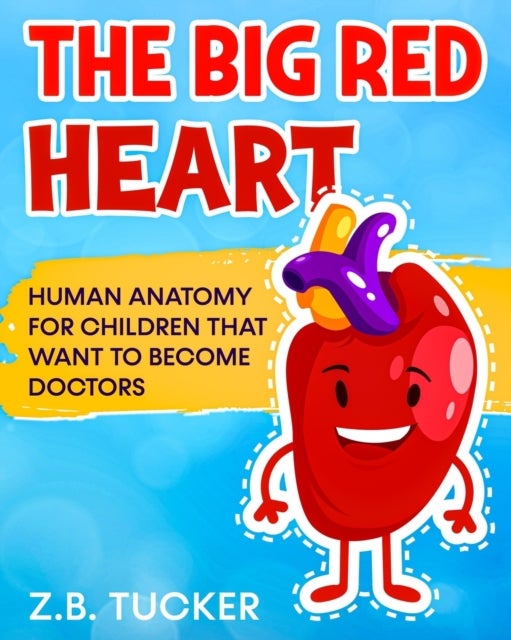 The Big Red Heart - The Cardiovascular System for Children