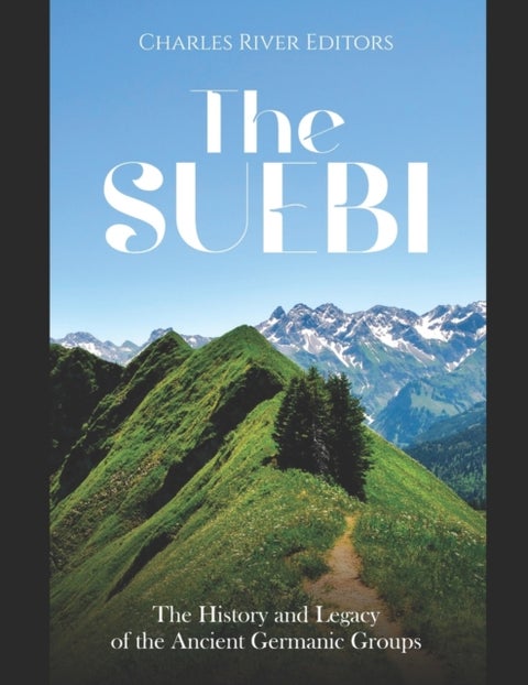 The Suebi - The History and Legacy of the Ancient Germanic Groups