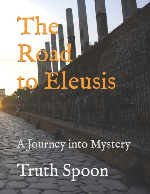 The Road to Eleusis - A Journey into Mystery