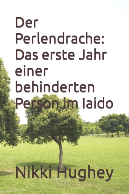 Der Perlendrache - Das erste Jahr einer behinderten Person im Iaido