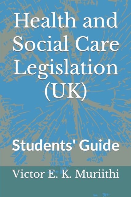 Health and Social Care Legislation (UK) - Students' Guide