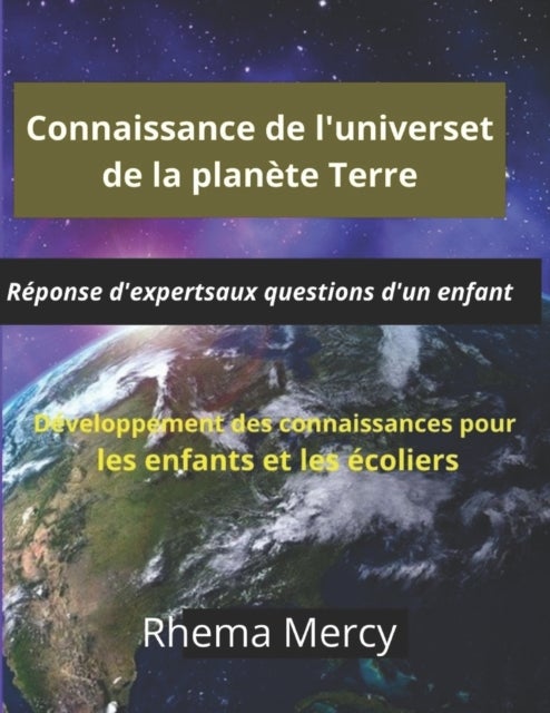 Connaissance de l'univers et de la planete Terre - Reponse d'experts aux questions d'un enfant