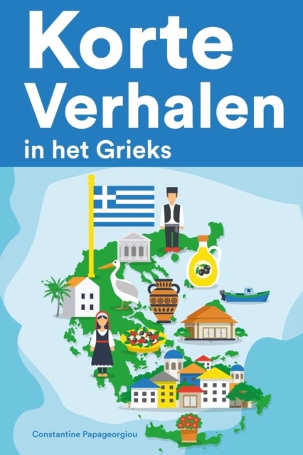 Korte Verhalen in het Grieks - Korte verhalen in Grieks voor beginners en gevorderden