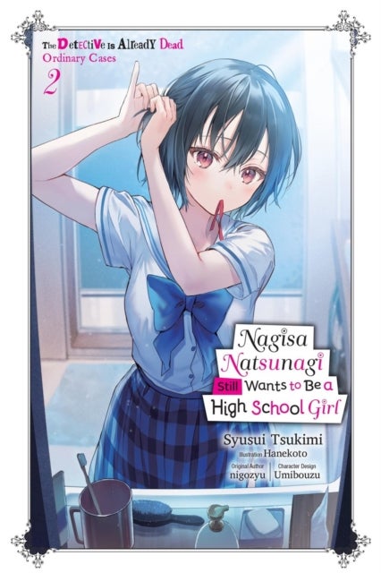 Nagisa Natsunagi Still Wants to Be a High School Girl, Vol. 2 (light novel) - The Detective Is Already Dead, Ordinary Cases